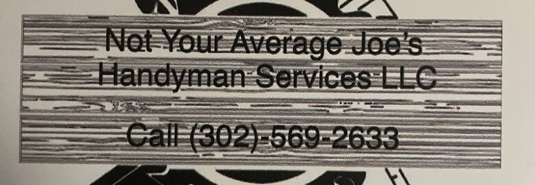 Not Your Average Joe’s Handyman Services LLC